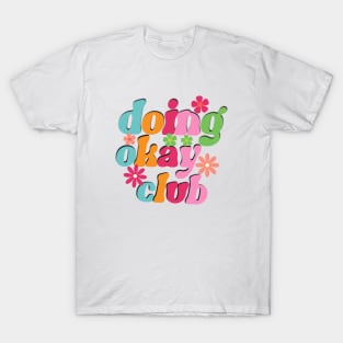 Doing Okay Club Sarcasm Saying T-Shirt